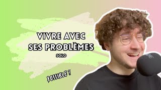 Vivre avec ses problèmes - Solo