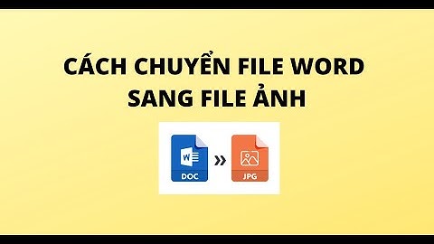 CÁCH CHUYỂN FILE WORD SANG FILE ẢNH