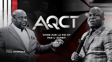 AQCT 2025 JOUR 6 :: PST THIERRY TSHINKOLA & PST FIDÈLE TSHINKOLA - VIVRE PAR LA FOI ET PAR L