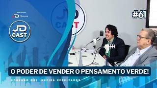 JD Cast: O Poder de Vender o Pensamento Verde! 🌿 EP61
