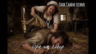 Dark Charm techno - Upił się chłop
