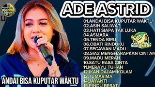 ADE ASTRID FULL ALBUM ANDAI BISA KUPUTAR WAKTU