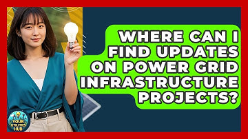 Where Can I Find Updates on Power Grid Infrastructure Projects? - Your Utilities Hub