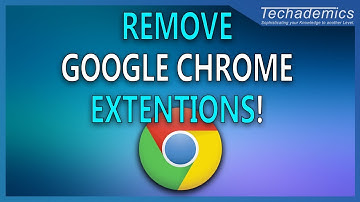 How To: Remove Google Chrome Extensions