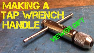 Making a handle for a ratcheting tap wrench - Viewer mail