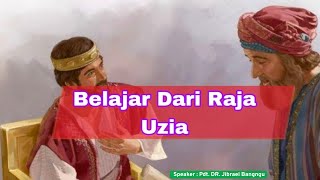 Raja Uzia (Azarya) | 2 Tawarikh 26:1-23 | Pdt. Dr. Jibrael Bangngu