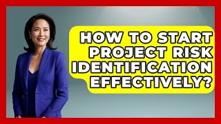 How To Start Project Risk Identification Effectively? - The Project Manager Toolkit