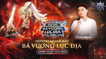 【Trực Tiếp】 ⚜️ BÁ VƯƠNG LỤC ĐỊA - Trận Chung Kết ⚜️ | Tháng 11/2025