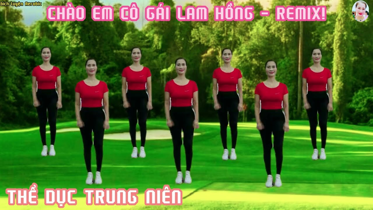CHÀO EM CÔ GÁI LAM HỒNG_REMIX! THỂ DỤC TRUNG NIÊN | CHĂM SÓC SỨC KHỎE MỖI NGÀY// Bích Luyện Aerobic