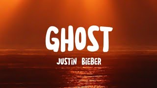 Justin Bieber - Ghost (Lyrics)