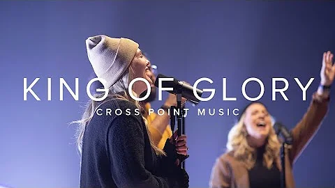 Cross Point Music | KING OF GLORY feat. Mary Beth ...