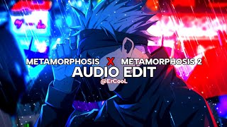METAMORPHOSIS x METAMORPHOSIS 2 [edit audio]