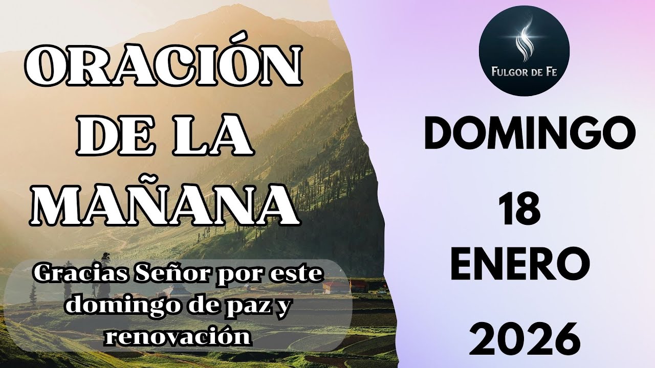 Oración de la Mañana  Domingo 18 de Enero de 2026 | Adoración y Llenura en el Día del Señor