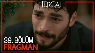 Hercai 39. Bölüm Fragmanı
