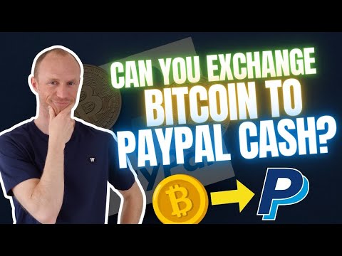 Can You Exchange Bitcoin To PayPal Cash? (And Does It Make Sense?)