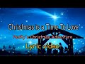 Christmas Is A Time To Love by Maranatha lyric video