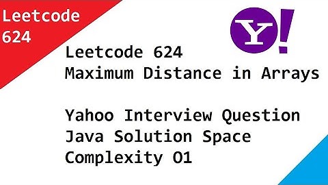 Leetcode 624 Maximum Distance in Arrays - Yahoo Interview Question Java Solution Space Complexity O1