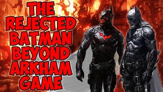 The Rejected Arkham Batman Beyond Game Finally Revealed!