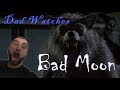 Dad Watches BAD MOON - Episode 3