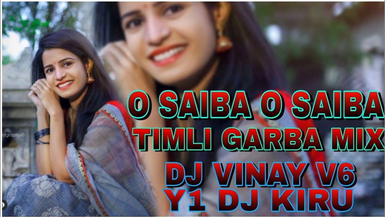 O SAIBA O SAIBA TIMLI GARBA MIX  DJ VINAY V6 FT DJ KIRU Y1