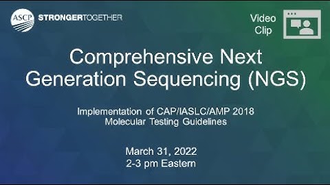 CAP/IASLC/AMP 2018 Molecular Testing Guidelines: Comprehensive Next Generation Sequencing (NGS)