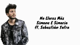 No Llores Más - Simone E Simaria & ft. Sebastián Yatra (Lyrical Video)