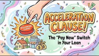 Acceleration Clause Explained: The Deadly Clause in the Loan Can Lead to Foreclosure Of Your House