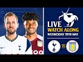 Tottenham Vs Aston Villa [LIVE WATCHALONG]