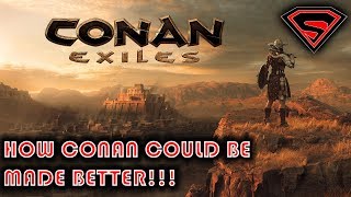 CONAN EXILES WHAT FUNCOM SHOULD DO TO MAKE THE GAME MORE INTERESTING