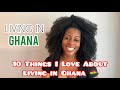 LIVING IN GHANA: Ten Things I Love About Ghana| Positives of Living in Ghana| by Gabby Mack