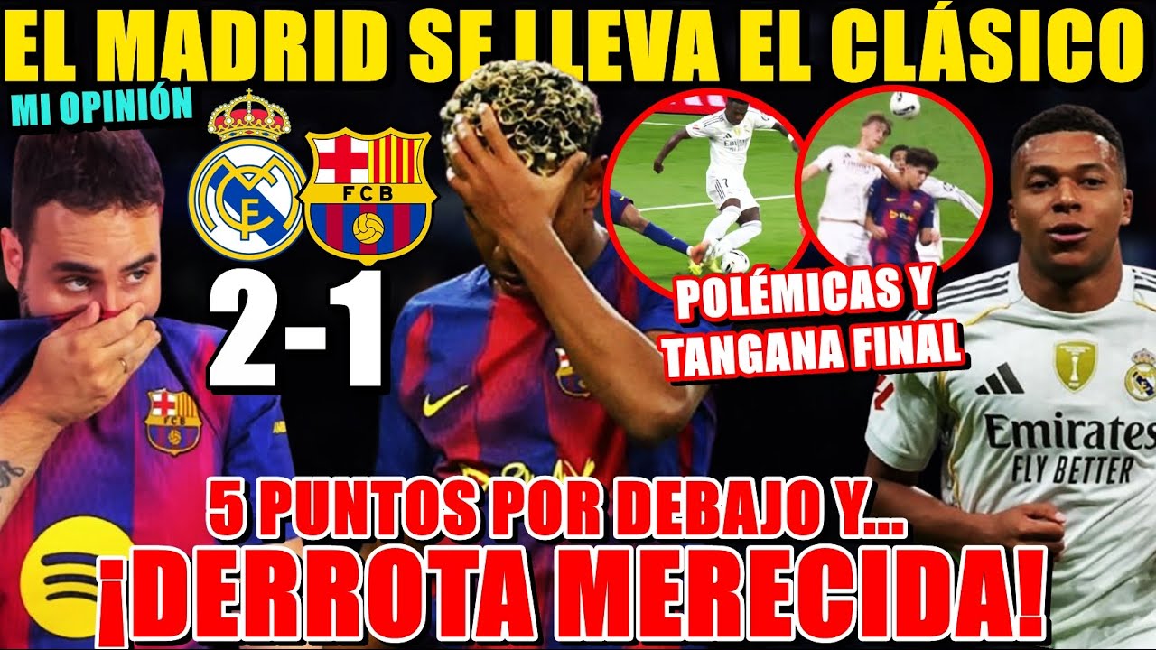 El MADRID GANA 2-1 al BARCELONA ¡DERROTA MERECIDA! A 5 PUNTOS y MAL ...
