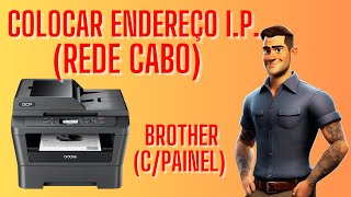 How to put ip address (cable network) brother printer with panel (all models).