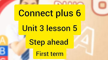 كونكت بلس الصف السادس الوحدة الثالثه الدرس الخامس connect plus 6  unit 3 lesson 5 من كتاب step Ahead