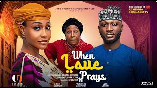 WHEN LOVE PRAYS - UCHE MONTANA, UZEE USMAN, PATIENCE OZOKWOR, OCHANYA latest 2026 nigerian movie