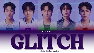 CTRL+ (컨트롤 플러스) 'GLITCH' (Color Coded Lyrics)