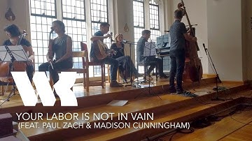 Your Labor is Not In Vain (lyrics video) feat. Paul Zach & Madison Cunningham