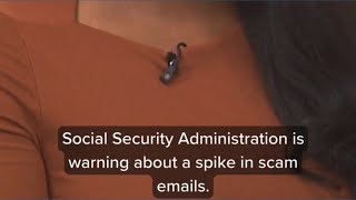 Social Security officials warn of increase in scam emails targeting users
