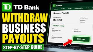 How to withdraw with TD Bank business payouts - Detailed Guide