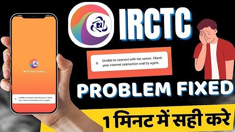 Unable to connect with the server check your internet connection again in IRCTC Problem Fixed 2025