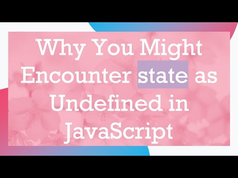 Why You Might Encounter state as Undefined in JavaScript