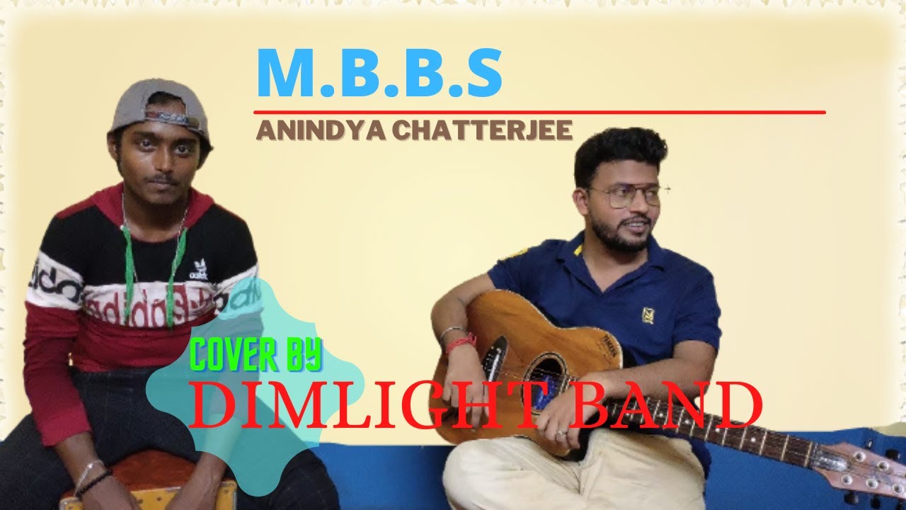 Mbbs Cover Song   Alik Sukh  DIMLIGHTBAND   BENGALICOVERSONG   ANINDYACHATTERJEE