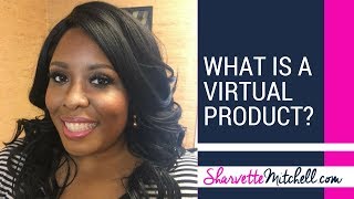 What is a Virtual product? #AskSharvette