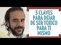 CLAVES PARA DEJAR DE SER TOXICO PARA TI MISMO