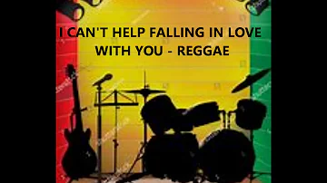 I CAN'T HELP FALLING IN LOVE REGGAE