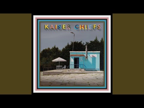 People Know How To Love One Another - Kaiser Chiefs