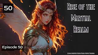 Rise of the Martial Realm   Episode 50 Audio   Eternal Immortal Ballad Audiobook