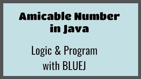 Amicable Number , Logic and Program in Java