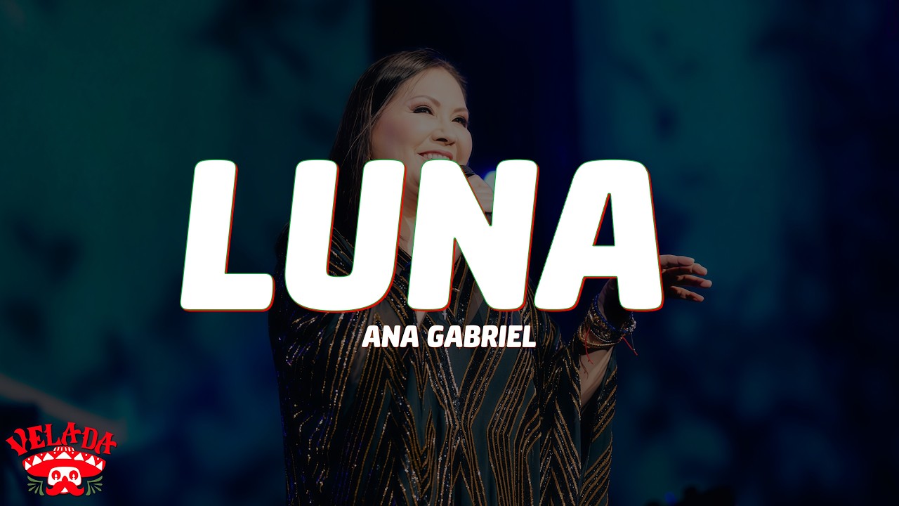 Ana Gabriel - Luna (Letra/Lyrics)