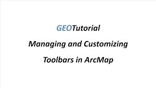 Geo Tutorial Managing And Customizing Toolbars In Arcmap