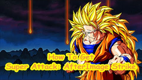 Dragon Ball XENOVERSE How To Get Super Attack AfterImage Strike oh yeah